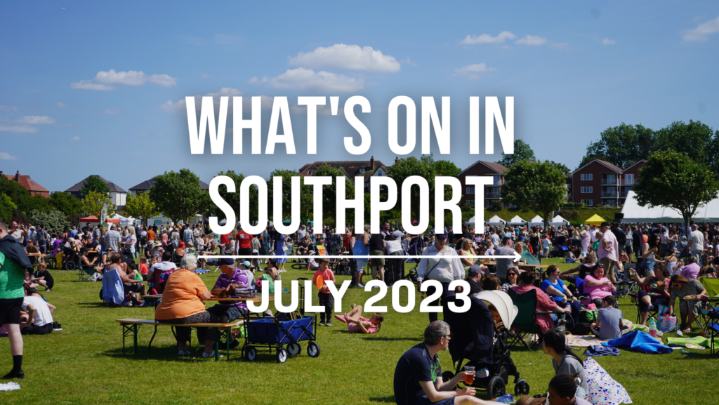 What's on southport July 2023