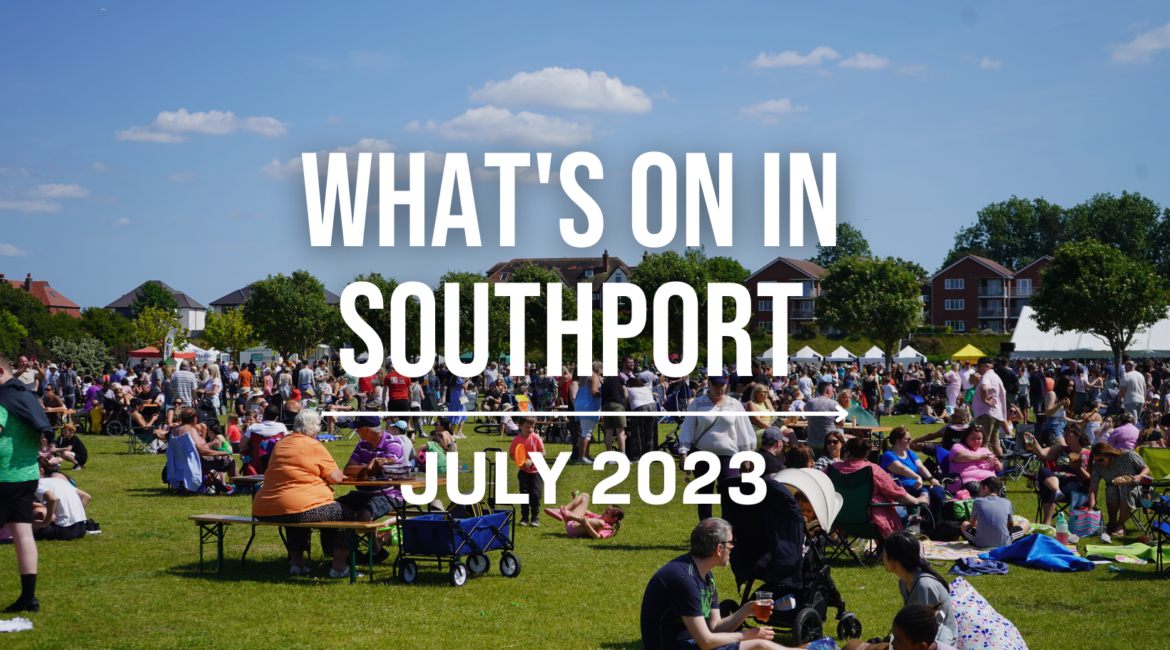 What's on southport July 2023